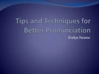 Tips and Techniques for Better Pronunciation