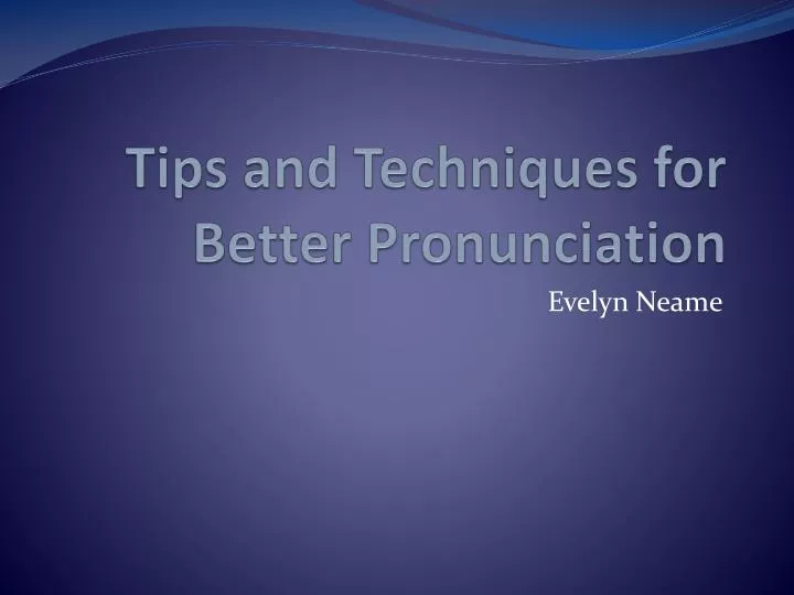 tips and techniques for better pronunciation