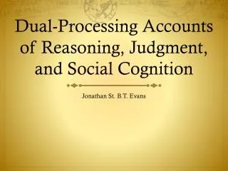 Dual-Processing Accounts of Reasoning, Judgment, and Social Cognition