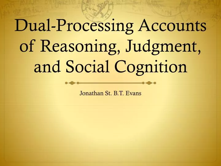 dual processing accounts of reasoning judgment and social cognition
