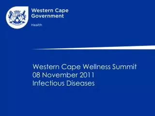 Western Cape Wellness Summit 08 November 2011 Infectious Diseases
