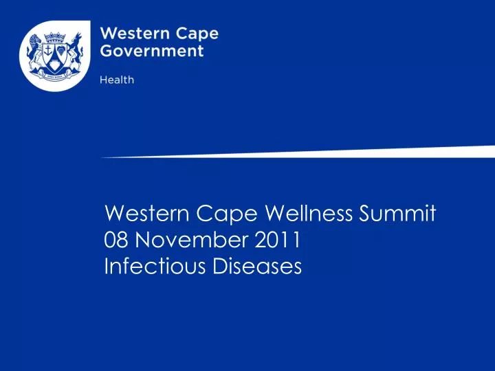 western cape wellness summit 08 november 2011 infectious diseases