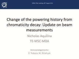 Change of the powering history from chromaticity decay: Update on beam measurements