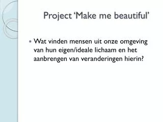 Project ‘ Make me beautiful ’