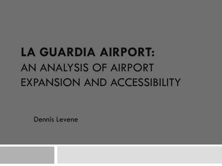 la guardia airport an analysis of airport expansion and accessibility
