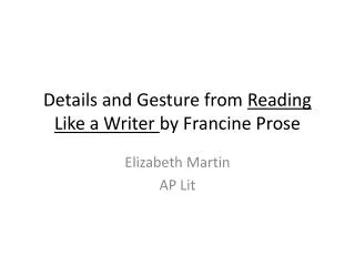Details and Gesture from Reading Like a Writer by Francine Prose