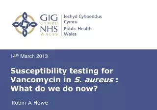Susceptibility testing for Vancomycin in S. aureus : What do we do now?