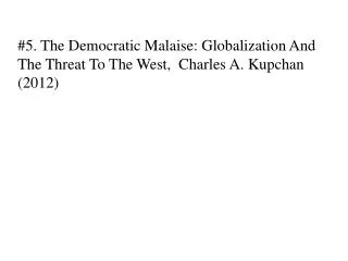 #5. The Democratic Malaise: Globalization And The Threat To The West, Charles A. Kupchan (2012)