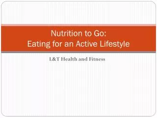 Nutrition to Go: Eating for an Active Lifestyle