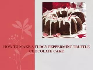 How to Make a Fudgy Peppermint Truffle Chocolate Cake