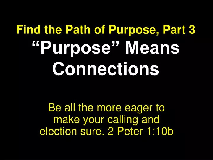 find the path of purpose part 3 purpose means connections