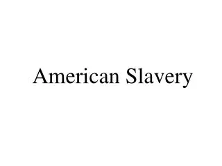 American Slavery