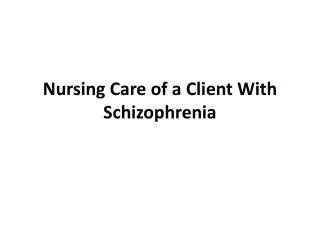 Nursing Care of a Client With Schizophrenia