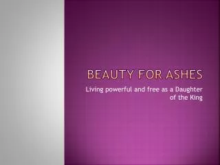 Beauty for ashes