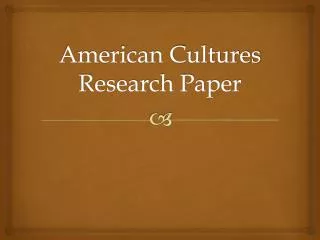 American Cultures Research Paper