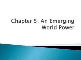 Chapter 5: An Emerging World Power