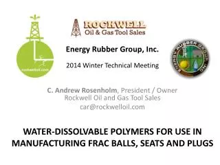 C. Andrew Rosenholm , President / Owner Rockwell Oil and Gas Tool Sales car@rockwelloil.com