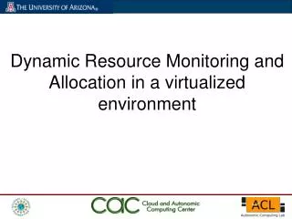 Dynamic Resource Monitoring and Allocation in a virtualized environment