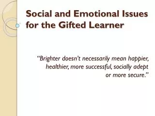Social and Emotional Issues for the Gifted Learner