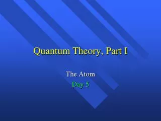 Quantum Theory, Part I