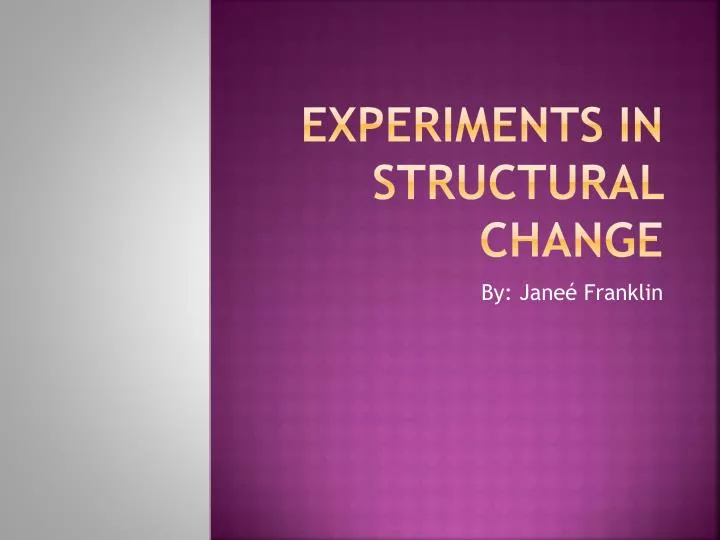 experiments in structural change
