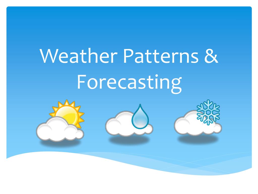 PPT - Weather Patterns & Forecasting PowerPoint Presentation, free ...
