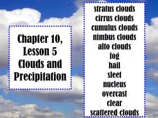 Chapter 10, Lesson 5 Clouds and Precipitation