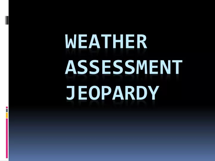 weather assessment jeopardy