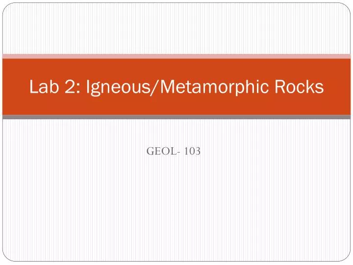 lab 2 igneous metamorphic rocks