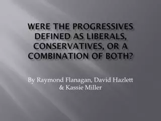 Were the Progressives defined as liberals, conservatives, or a combination of both?