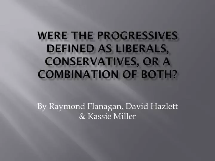 were the progressives defined as liberals conservatives or a combination of both