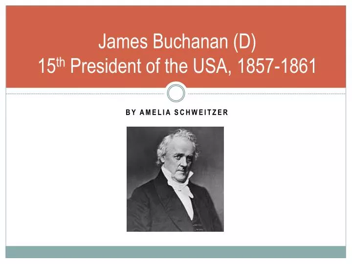 james buchanan d 15 th president of the usa 1857 1861