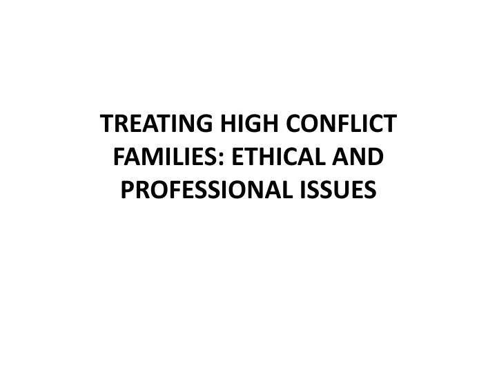 treating high conflict families ethical and professional issues