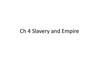 Ch 4 Slavery and Empire