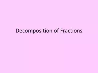 Decomposition of Fractions