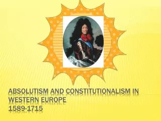Absolutism and Constitutionalism in Western Europe 1589-1715