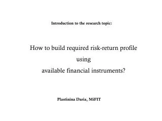 How to build required risk-return profile using available financial instruments?