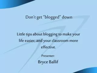 don t get blogged down