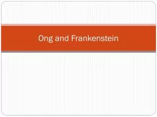 Ong and Frankenstein