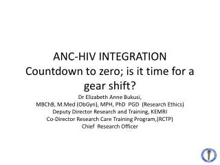 ANC-HIV INTEGRATION Countdown to zero; i s it time for a gear shift?