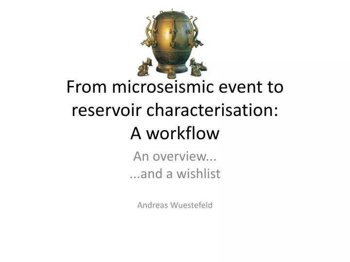 from microseismic event to reservoir characterisation a workflow