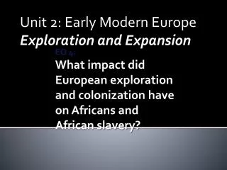 Unit 2: Early Modern Europe Exploration and Expansion