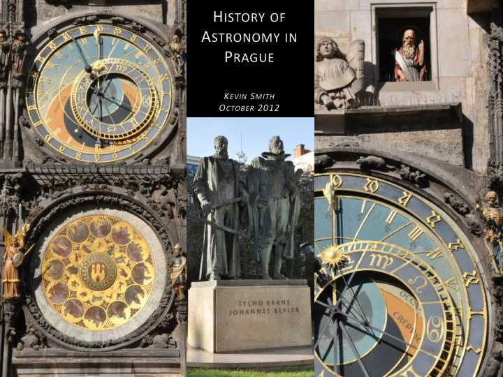history of astronomy in prague kevin smith october 2012