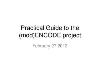 Practical Guide to the (mod)ENCODE project