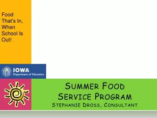 Summer Food Service Program Stephanie Dross, Consultant