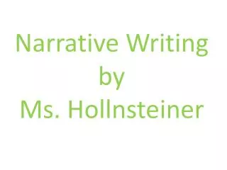 Narrative Writing by Ms. Hollnsteiner