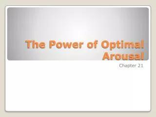 The Power of Optimal Arousal