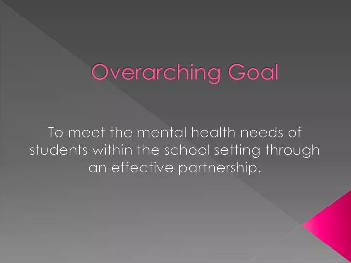 overarching goal