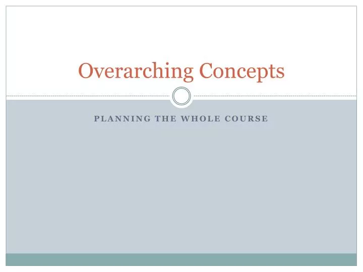 overarching concepts