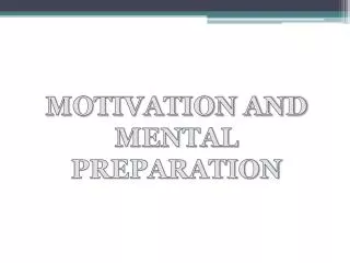 MOTIVATION AND MENTAL PREPARATION